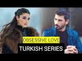 Top 9 Obsessive Love Turkish Drama Series