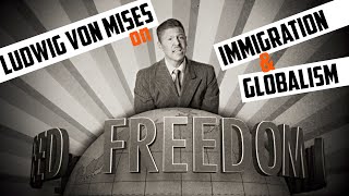 Ludwig von Mises on Immigration and Globalism