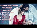 Sanam Teri Kasam best' songs ❤️