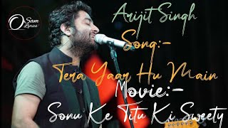 Arijit Singh: Tera Yaar Hu Main | Sonu Ke Titu Ki Sweety | @osamlyrics6121 #fulllyricsvideo #hitsong