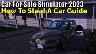 Car For Sale Simulator 2023, How To Steal A Car Guide