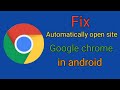 Automatically site open in Chrome | Fix Chrome automatically open unknown website in android