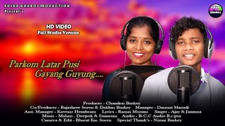 Parkom latar pusi gayang guyung 🦊🦊 New Santali video song (studio version) Ajay Soren\u0026jamuna tudu