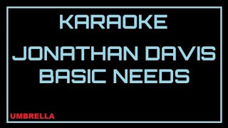 Karaoke - Jonathan Davis-Basic Needs