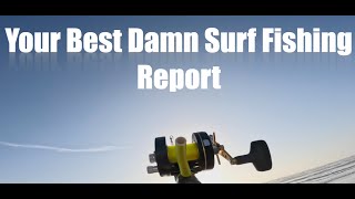 Your Best Damn Surf Fishing Report 01-05-25