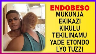 ENDOBESO: Mukunja Ekikazi Kikulu Tekilinamu Yade Etondo Lyon Tuzzi