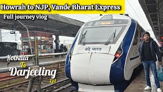 Howrah to NJP station Vande Bharat Express  Journey. (Kolkata to Darjeeling tour ep#1) .