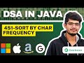 Sort Characters By Frequency | LeetCode 451 | Top Interview Question | Java DSA | Geekster  Amazon