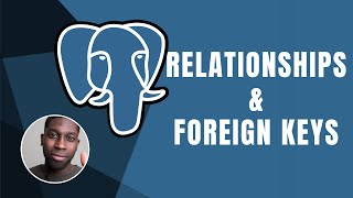 PostgreSQL: What Is A Relationship/Foreign Keys | Course | 2019