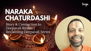 Naraka Chaturdashi | Story | Connection to Deepavali Rituals | Reclaiming Deepavali | Krya