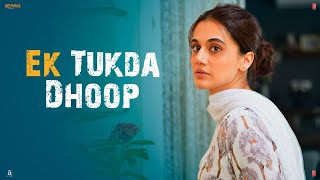 Full Song Ek Tukda Dhoop Video | THAPPAD | Taapsee Pannu | Raghav Chaitanya | Anurag Saikia