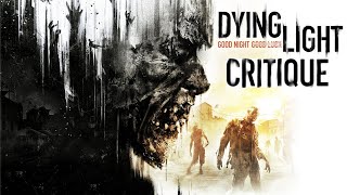 Dying Light Critique - Nearly Phenomenal