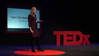 Let's Talk Mental Health | Meredith Ackley | TEDxMountainViewHighSchool