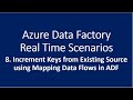 8. Increment Keys from Existing Source Using Mapping Data Flow in Azure Data Factory