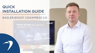 Quick Installation Guide Basler boost CoaXPress 2.0 – Product Tutorial