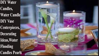 DIY Water Candles,DIY Vase Centerpieces, Water Flooding Candles , Candle Decorating Ideas,