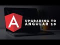 Upgrading to Angular 10