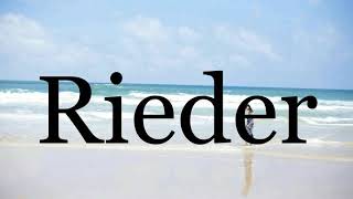 How To Pronounce Rieder🌈🌈🌈🌈🌈🌈Pronunciation Of Rieder