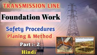 foundation work in Transmission Line planning & safety procedure