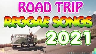 RELAXING ROAP TRIP REGGAE SONGS   BEST 100 REGGAE NONSTOP   REGGAE REMIX   REGGAE PLAYLIST 2021