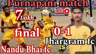 Highlight 1-0 goal_Nandu Bhai fc vs Jhargram fc Final match Purnapani football Tournament 2025