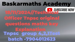 18/11/2024//Technical Officer Tnpsc original questions maths key Explanation //@baskarmaths