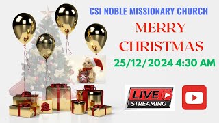 25/12/2024 (4:30 AM) Merry Christmas Telugu Service || CSI Noble Missionary Church, Machilipatnam.