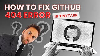 How to EASILY Fix GitHub 404 Error in TinyTask In 2025 (Full Tutorial)