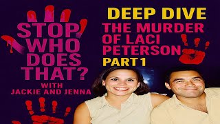 DEEP DIVE: Laci Peterson and a Controversial Conviction (PART 1)