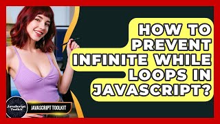 How To Prevent Infinite While Loops In JavaScript? - JavaScript Toolkit