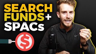 Search Funds and SPACs EXPLAINED