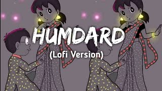 Humdard 😘 (Lofi Version) Song