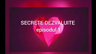 SECRETE DEZVALUITE episodul 1