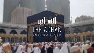 The Adhan - Omar Hisham Al Arabi | الأذان بصوت عمر هشام العربي | The Call to Prayer