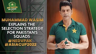 Muhammad Wasim Explains The Selection Strategy for Pakistan's Squads #NEDvPAK #AsiaCup2022