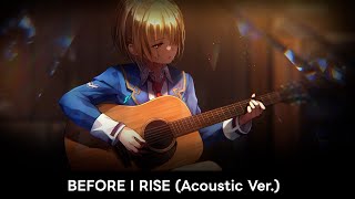 Before I Rise (Acoustic Ver.)  [ネタバレ注意｜Spoiler Warning!]