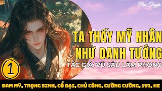 Truyện Ta Thấy Mỹ Nhân Như Danh Tướng Đam mỹ Trọng Sinh, Cổ Đại, Cường cường, HE | Pins Truyện