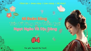 60 Đoàn Sủng: Tiểu Tổ Tông Cửu Thiên Tuế Ngọt Ngào Và Dịu Dàng - [Phần 4]