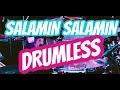 Salamin Salamin Drumless