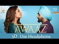 (3D Version) Awaaz  | Qismat | Ammy Virk | USE HEADPHONE