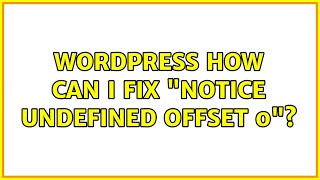 Wordpress: How can I fix: "Notice: Undefined offset: 0"? (2 Solutions!!)