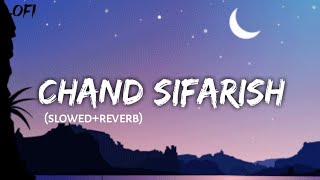 Chand sifarish FANNA (Slowed Reverb)lofi #music #lofi #slowed