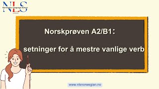 Norskprøven A2/B1: 200 setninger for å mestre vanlige verb og deres fire former