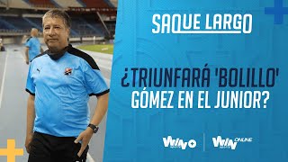 Saque Largo - Programa completo: Debatimos sobre la llegada de 'Bolillo' Gómez a Junior