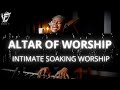 David Forlu - ALTAR OF WORSHIP | 90 Minute Intimate Soaking Worship