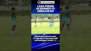 Laga Persib Bandung vs Borneo FC Dimajukan