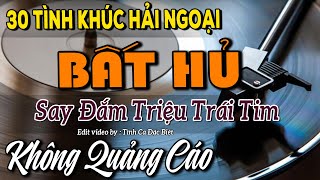 30 Tình Khúc Hải Ngoại Bất Hủ Say Đắm Triệu Trái Tim | Những Bài Tình Ca Hay Nhất Lãng Quên Một Thời