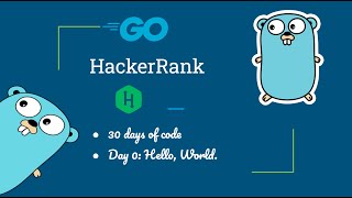 HackerRank || Day 0 : Hello world || Golang