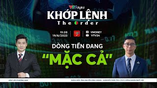 Khớp lệnh 19/6: Dòng tiền đang 