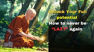 Unlock your full Potential - How to Never be "LAZY" again